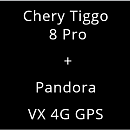 Chery Tiggo 8 Pro + Pandora VX 4G GPS